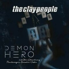 Clay People - Demon Hero & Other Extraordinary Phantasmagoric Anomalies & Fables