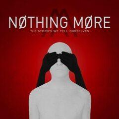 Nothing More - The Stories We Tell Ourselves ,