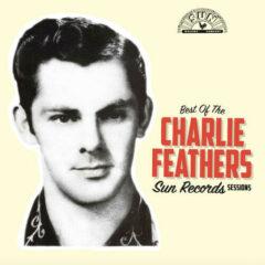 Charlie Feathers - Best of the Sun Records Sessions