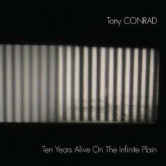 Tony Conrad - Ten Years Alive On The Infinite Plain