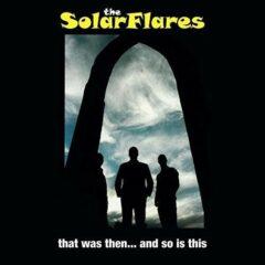 The Solarflares - That Was Then... And So Is This