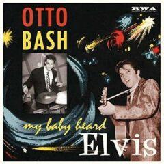 Otto Bash - My Baby Heard Elvist