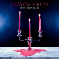 The Crayon Fields - No One Deserves You