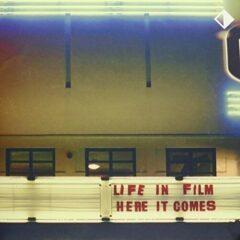 Life in Film - Here It Comes