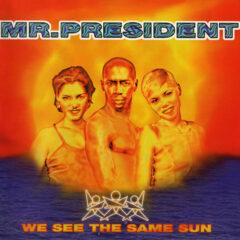 Mr. President ‎– We See The Same Sun