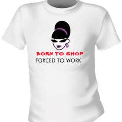 Футболка Born to Shop Forced to Work