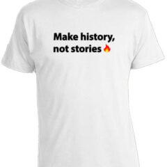 Футболка Make History, Not Stories