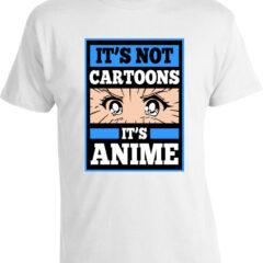 Футболка It's Not Cartoons It´s Anime