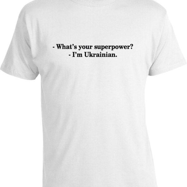 Футболка What is your superpower Im Ukrainian