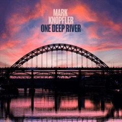 Mark Knopfler – One Deep River