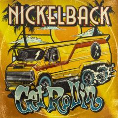 Nickelback – Get Rollin