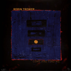 Robin Trower – Come And Find Me